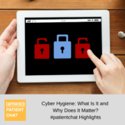 Cyber Hygiene: What Is It and Why Does It Matter? #patientchat Highlights