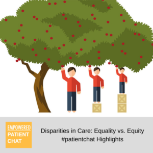 Disparities in Care: Equality vs. Equity #patientchat Highlights