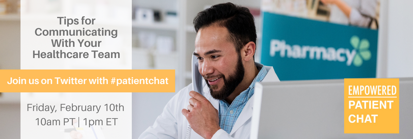 Empowered #patientchat - Tips for Communicating With Your Healthcare Team