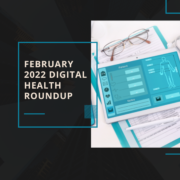 February 2022 digital health roundup