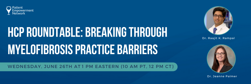 HCP Roundtable: Breaking Through Myelofibrosis Practice Barriers