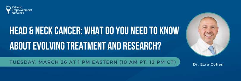 Head & Neck Cancer: What Do You Need to Know About Evolving Treatment and Research?