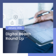 January 2022 Digital Health Round Up