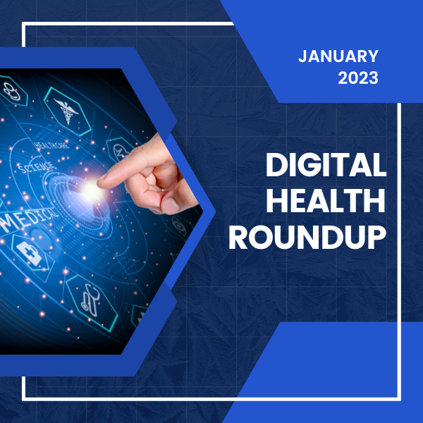 January 2023 Digital Health Roundup