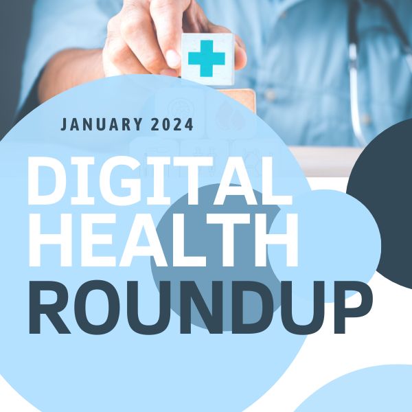 January 2024 Digital Health Roundup