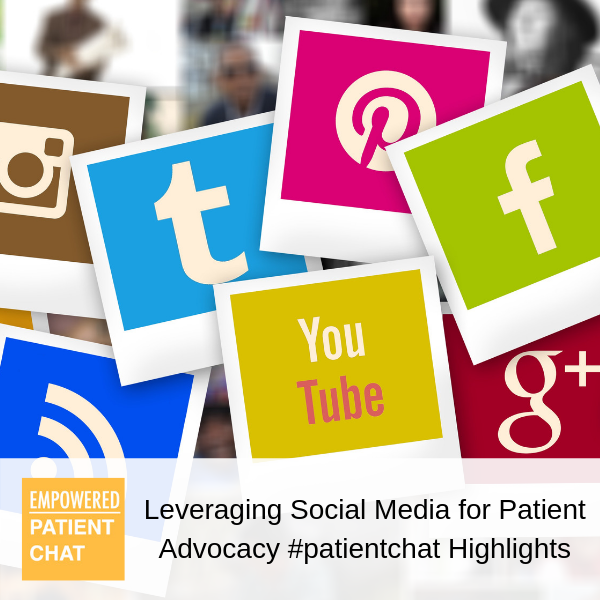 Leveraging Social Media for Patient Advocacy #patientchat Highlights