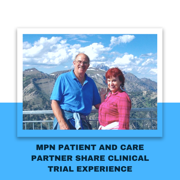 MPN Patient and Care Partner Share Clinical Trial Experience