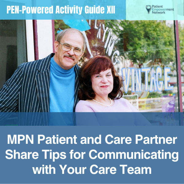 MPN Patient and Care Partner Share Tips for Communicating with Your Care Team