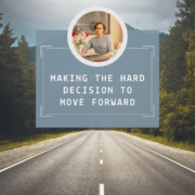 Making the Hard Decision to Move Forward