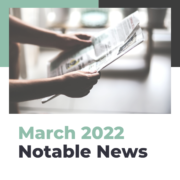 March 2022 Notable News