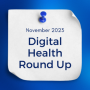 November 2023 Digital Health Round Up