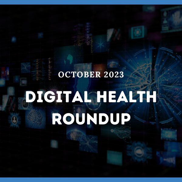 October 2023 Digital Health Roundup