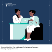 Thriving With AML | Tips and Support for Navigating Treatment