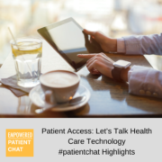 Patient Access: Let’s Talk Health Care Technology #patientchat Highlights