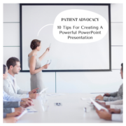 Patient Advocacy: 10 Tips For Creating A Powerful PowerPoint Presentation