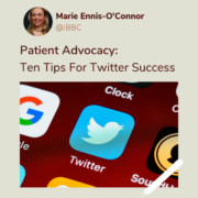 Patient Advocacy: Ten Tips For Twitter Success