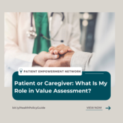 Patient or Caregiver: What Is My role in Value Assessment?