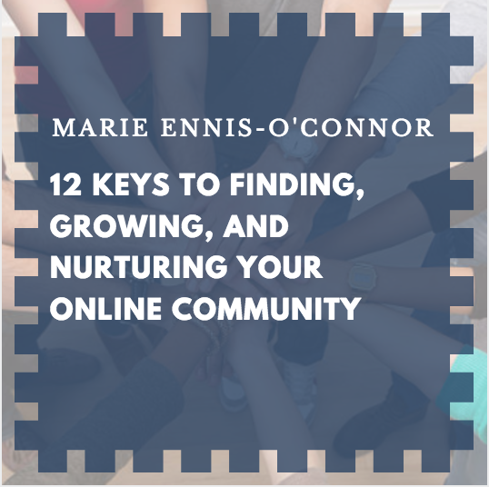 12 Keys to Finding, Growing, and Nurturing Your Online Community