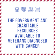 The Government And Charitable Resources Available To Veterans Diagnosed With Cancer