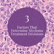 Three Factors That Determine Myeloma Treatment Decisions