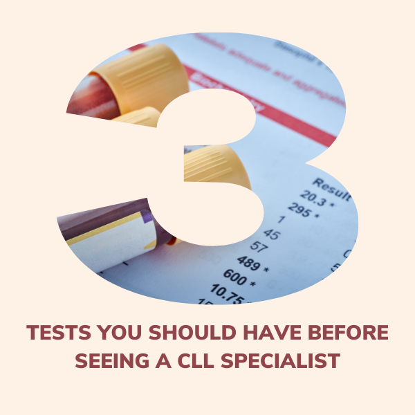 Three Tests You Should Have Before Seeing a CLL Specialist