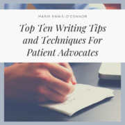 Top Ten Writing Tips and Techniques For Patient Advocates
