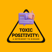 Toxic Positivity: A Detriment to Disease
