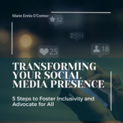 Transforming Your Social Media Presence: 5 Steps to Foster Inclusivity and Advocate for All