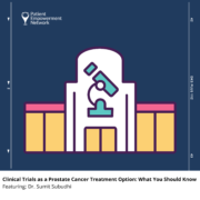 PODCAST Clinical Trials as a Prostate Cancer Treatment Option: What You Should Know