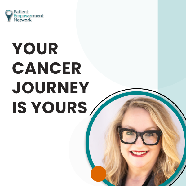 Your Cancer Journey is Yours