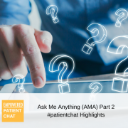 #patientchat Highlights - Ask Me Anything (AMA) Part 2